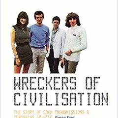 READ⚡️PDF❤️eBook Wreckers of Civilisation: The Story of Coum Transmissions & Throbbing Gristle Compl