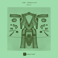 TENO - Poinsettia EP [Newrhythmic Recs]