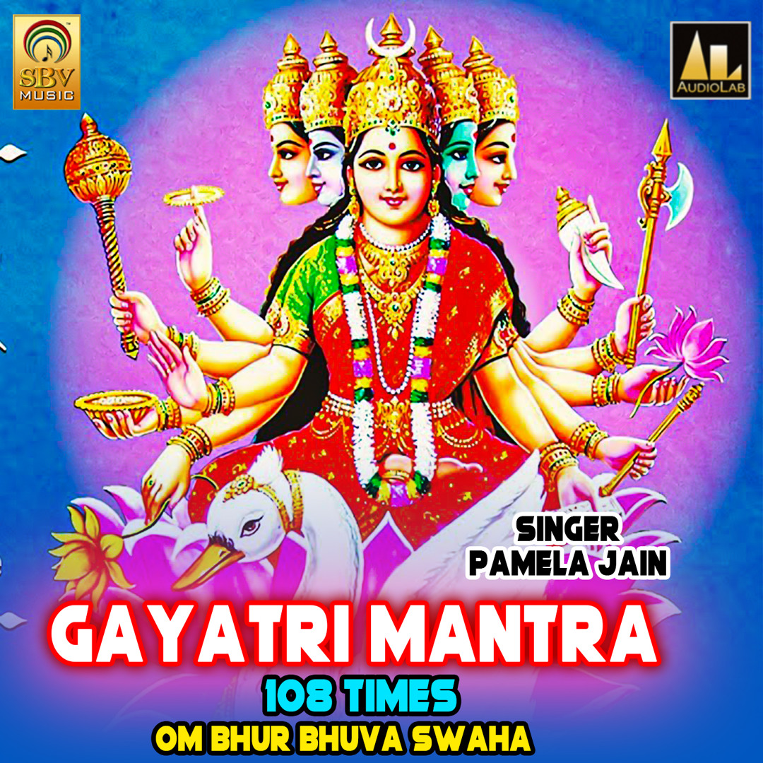 Stream Gayatri Mantra 108 Times Om Bhur Bhuva Swaha by Pamela Jain | Listen  online for free on SoundCloud