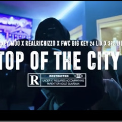 MoMoney Moo x RealRichIzzo x Fwc Big Key x 24Lik x 392 Lil Head - Top Of The City