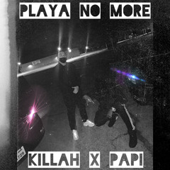 Killah x Papi - Playa No More