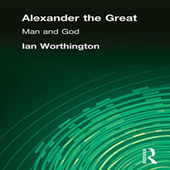 Get KINDLE ☑️ Alexander the Great: Man and God by  Ian Worthington KINDLE PDF EBOOK E