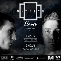 Polyptych Stories | Episode #041 (1h - Michon, 2h - Audio Cycles)