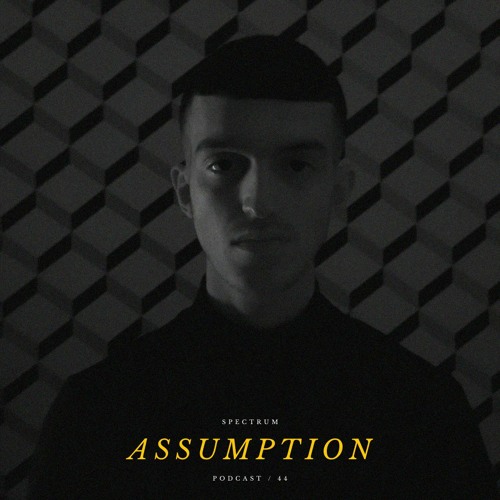 ASSUMPTION - SPECTRUM PODCAST 044