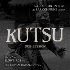 Kutsu Dub Session @ Bar Commune Saigon 19.8.23