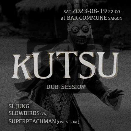 Kutsu Dub Session @ Bar Commune Saigon 19.8.23