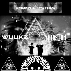 Smokin Crystals [ Mastuh X WUUKZ]