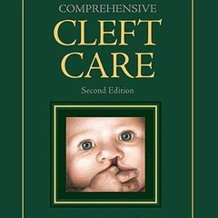 [Access] EBOOK 💗 Comprehensive Cleft Care, Second Edition: Volume One by  Joseph Los