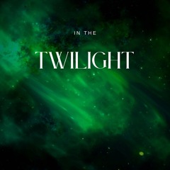 In The  Twilight