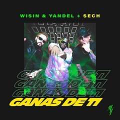 Wisin & Yandel Ft Sech - Ganas De Ti