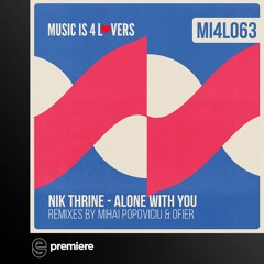 Premiere: Nik Thrine - Alone With You - Music is 4 Lovers