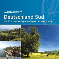 Radwandern Deutschland Süd: Die 60 schönsten Tagesausflüge in Süddeutschland (Bikeline Radtourenbü