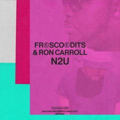 01 Fresco Edits & Ron Carroll - N2U (Extended Mix) [Snatch! Records]