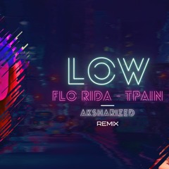 Flo Rida - Low | aksharized remix