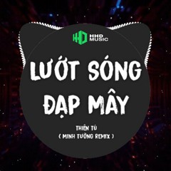 Qua Nhiều Năm Phiêu Bạt Nơi Phong Trần Remix - Lướt Sóng Đạp Mây Remix