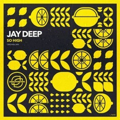 Jay Deep - So High (Lemon Juice Records)