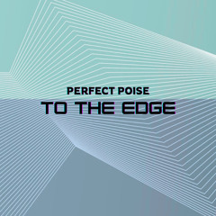 Perfect Poise - To The Edge (clip)