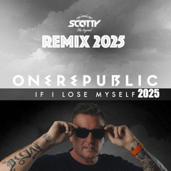 SCOTTY & One Republic - I loose myself 2025 (Scotty REMIX)