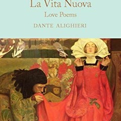 [Access] [EPUB KINDLE PDF EBOOK] La Vita Nuova: Love Poems (Macmillan Collector's Library) by  Dante