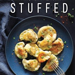 ✔Kindle⚡️ Stuffed: Sweet and Savory Recipes to Wrap, Roll, Fold and Fill