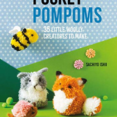 download EPUB 💌 Pocket Pompoms: 35 little woolly creatures to make by  Sachiyo Ishii