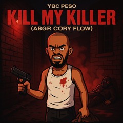 Kill My Killer (ABGR Cory Flow)