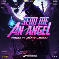 WC - SEND ME ANGEL ( Frbudi FT JN X RR . Z6000 ) #SUPDUPEXP!!