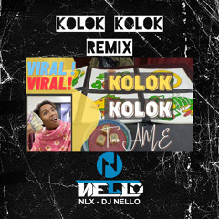 KOLOK KOLOK (NLX - DJ NELLO REMIX)