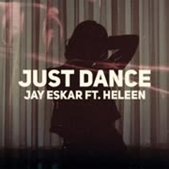 Jay Eskar ft. Heleen - Just Dance