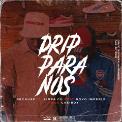 DRIP PARA NÓS ( feat PG & DG )