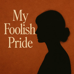 My Foolish Pride