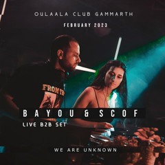 Bayou B2b Scof  @ Live Oulaala Club Gammarth, Tunisia | We Are Unkown [February 2023]
