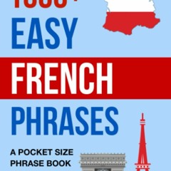 READ [PDF] 1600+ Easy French Phrases: A Pocket Size Phrase Book for Travel