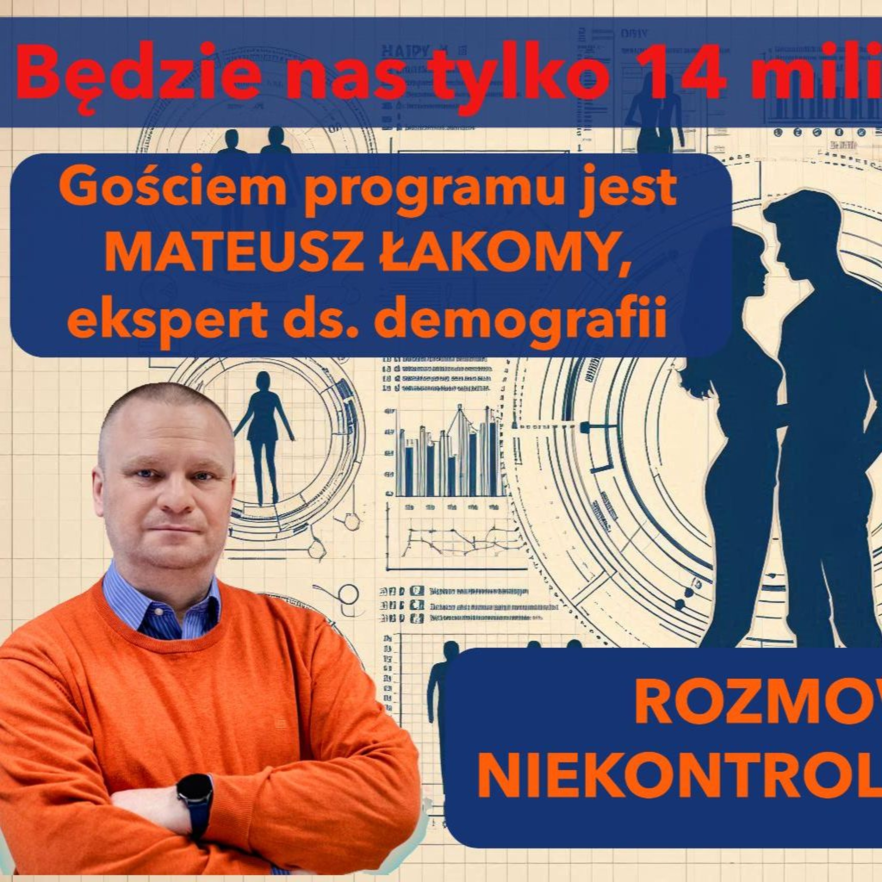 Czy będzie nas tylko 14 milionów? Mateusz Łakomy w "Rozmowie Niekontrolowanej" episode artwork