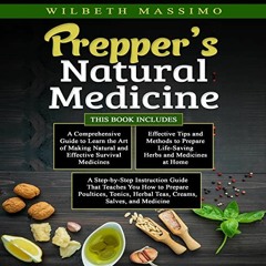 [Get] [PDF EBOOK EPUB KINDLE] Prepper’s Natural Medicine: 3 in 1: A Comprehensive Guide + Effectiv