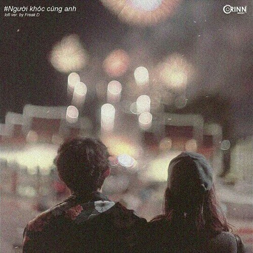 Người Khóc Cùng Anh (Lofi Ver.) - Hồ Quang Hiếu x Freak D