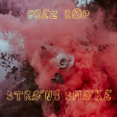 PReZ Rap - Strong Smoke (Prod. By Illwillbeatz)