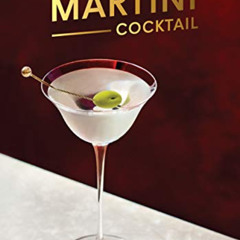 [READ] KINDLE 💓 The Martini Cocktail: A Meditation on the World's Greatest Drink, wi