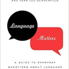 [Download] EPUB 📝 Language Matters: A Guide to Everyday Questions About Language by