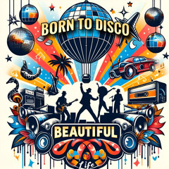 Born To Disco - Beautiful Life