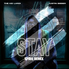 The Kid Laroi & Justin Bieber - Stay (Spira Bootleg)