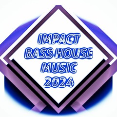 IMPACT @ BASS HOUSE MUSIC 2024 .mp3
