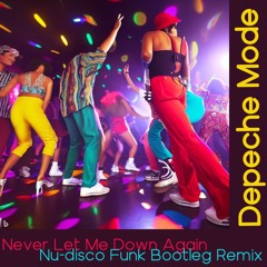 Depeche Mode - Never Let Me Down Again Nu-disco Funk Bootleg Remix