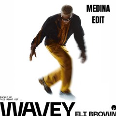 Eli Brown - Wavey (MEDINA EDIT)