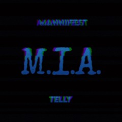 M.I.A - MANNIIFEST & TELLY (Produced by King Mezzy)