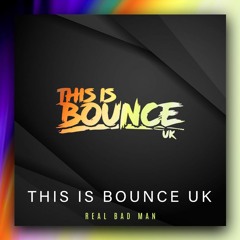 This is Bounce UK - Real Bad Man