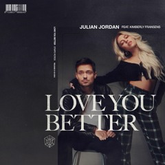 Julian Jordan feat. Kimberly Fransens - Love You Better