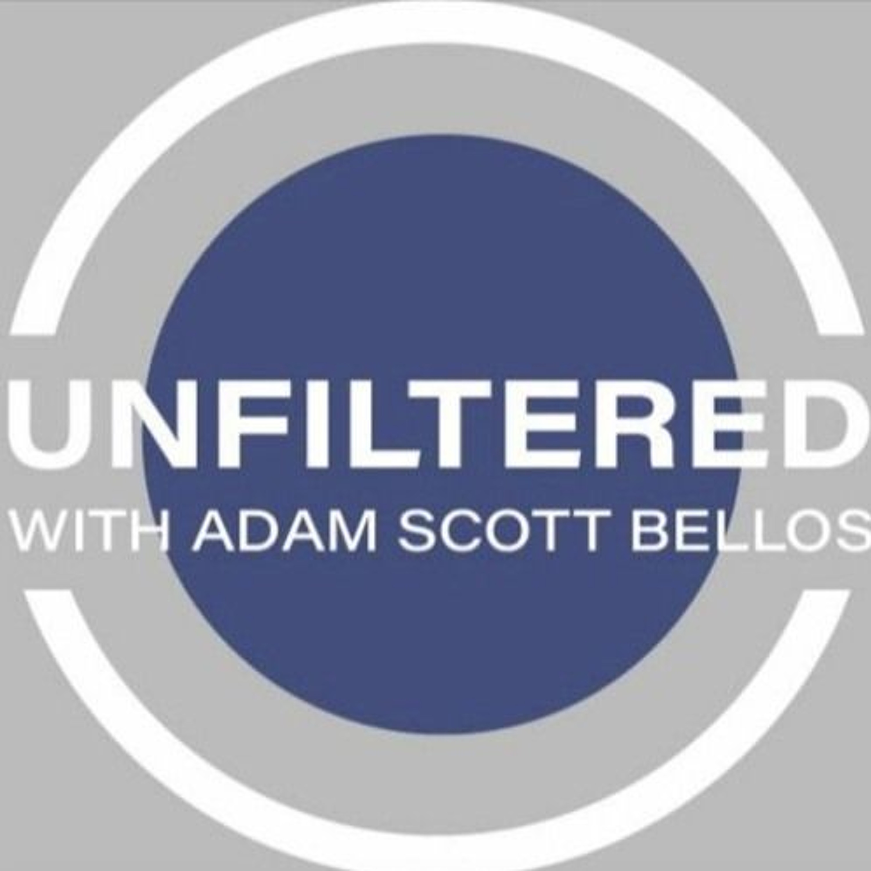 Unfiltered With Adam Scott Bellos