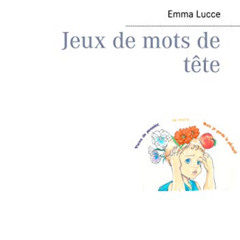 [Free] EBOOK 🖊️ Jeux de mots de tête (BOOKS ON DEMAND) (French Edition) by  Emma Luc