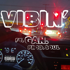 Vibin’ ft. Gan. (Prod. Soul)